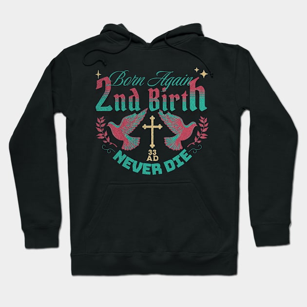 2nd Birth - Born Again - Never Die (Revised Version) Hoodie by Inspired Saints